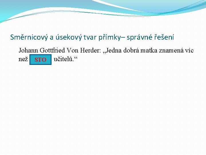 Směrnicový a úsekový tvar přímky– správné řešení Johann Gottfried Von Herder: „Jedna dobrá matka Směrnicový a úsekový tvar přímky– správné řešení Johann Gottfried Von Herder: „Jedna dobrá matka