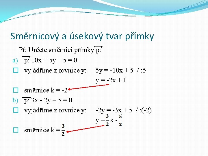 Směrnicový a úsekový tvar přímky Př: Určete směrnici přímky p: a) p: 10 x Směrnicový a úsekový tvar přímky Př: Určete směrnici přímky p: a) p: 10 x