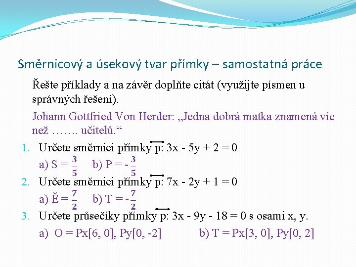 Směrnicový a úsekový tvar přímky – samostatná práce Řešte příklady a na závěr doplňte Směrnicový a úsekový tvar přímky – samostatná práce Řešte příklady a na závěr doplňte