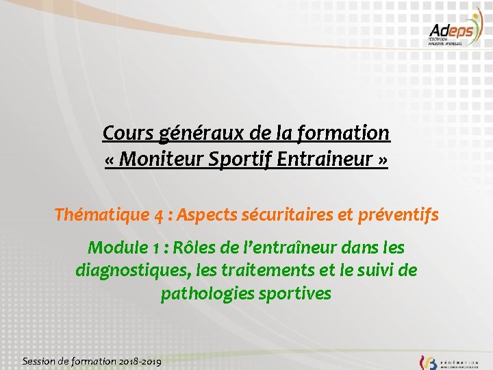 Cours généraux de la formation « Moniteur Sportif Entraineur » Thématique 4 : Aspects