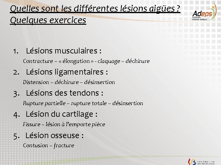 Quelles sont les différentes lésions aigües ? Quelques exercices 1. Lésions musculaires : Contracture