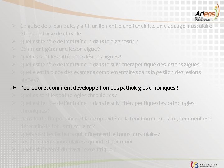  En guise de préambule, y-a-t-il un lien entre une tendinite, un claquage musculaire