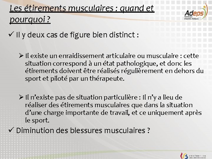 Les étirements musculaires : quand et pourquoi ? ü Il y deux cas de