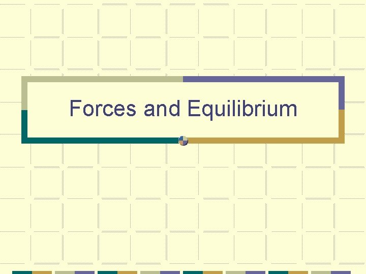 Forces and Equilibrium 