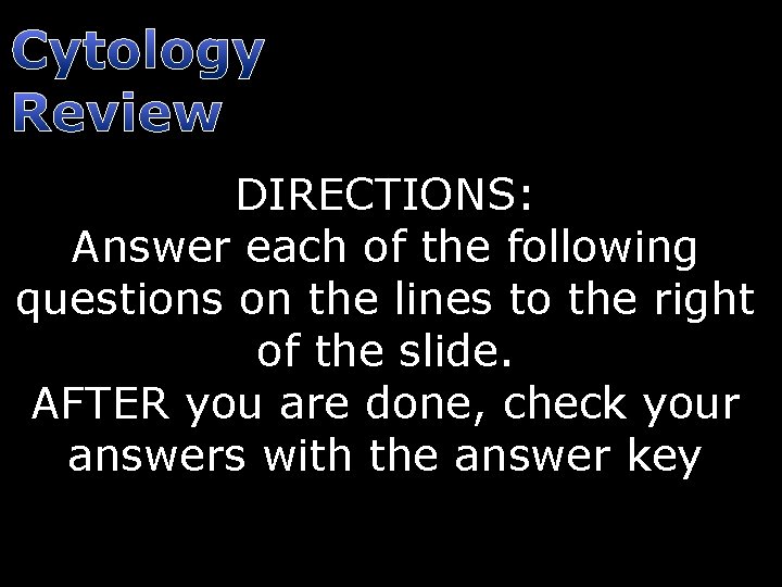 Cytology Review DIRECTIONS: Answer each of the following questions on the lines to the