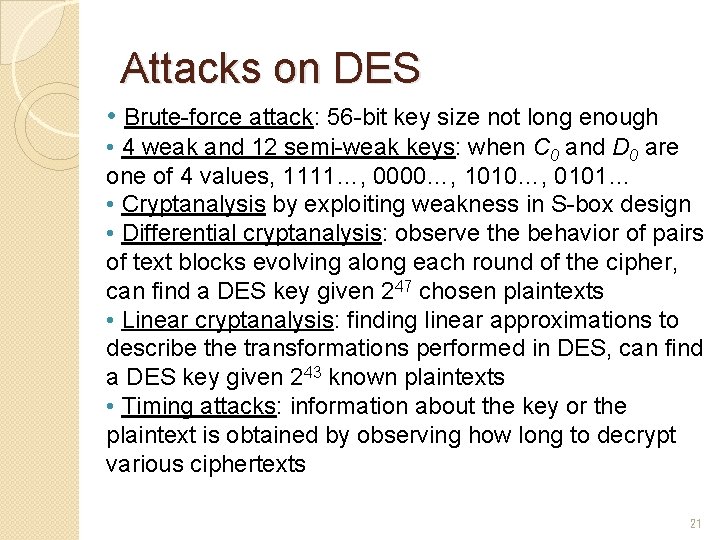 Attacks on DES • Brute-force attack: 56 -bit key size not long enough •