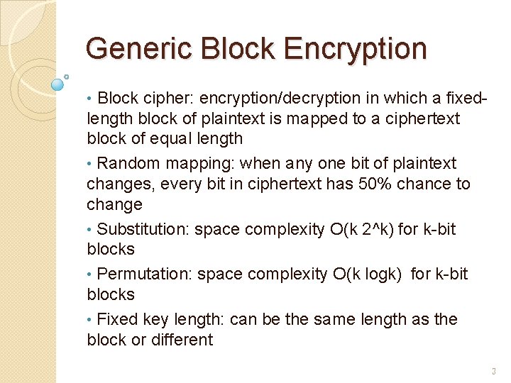 Generic Block Encryption • Block cipher: encryption/decryption in which a fixed- length block of