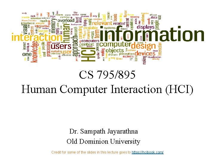 CS 795/895 Human Computer Interaction (HCI) Dr. Sampath Jayarathna Old Dominion University Credit for