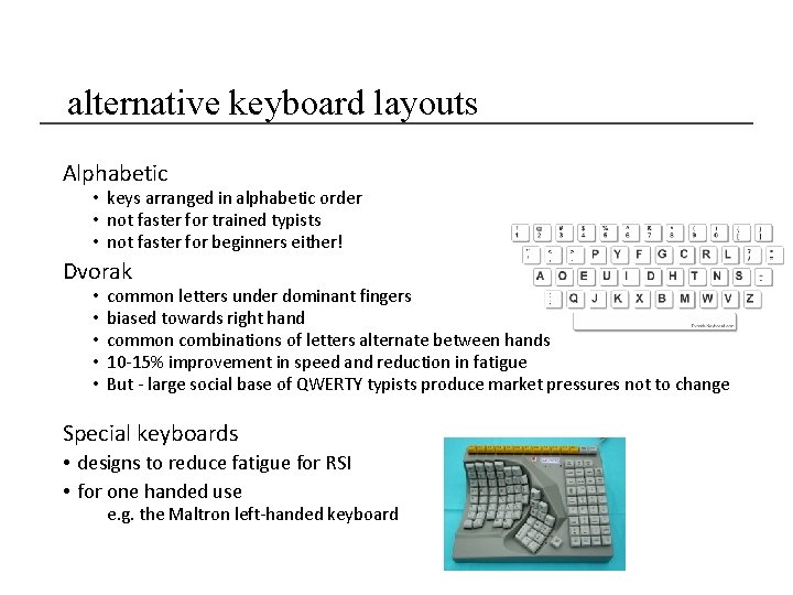 alternative keyboard layouts Alphabetic • keys arranged in alphabetic order • not faster for