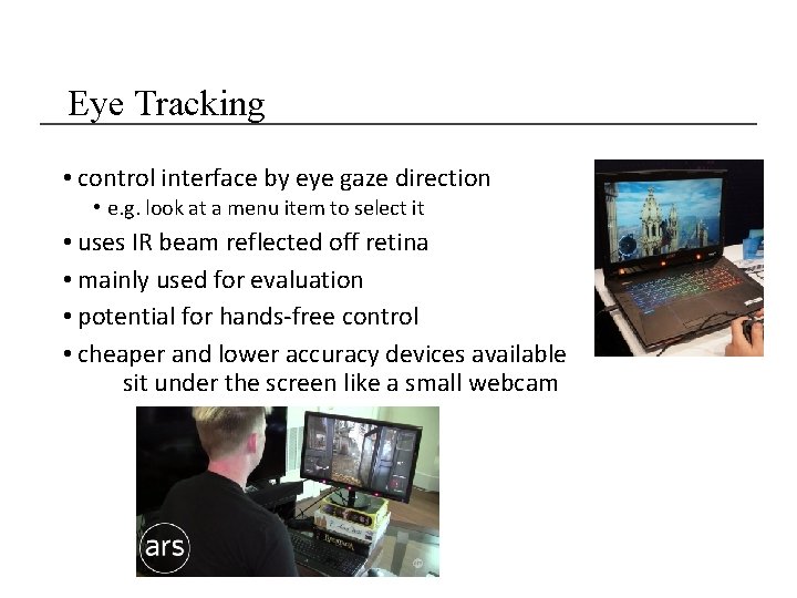 Eye Tracking • control interface by eye gaze direction • e. g. look at