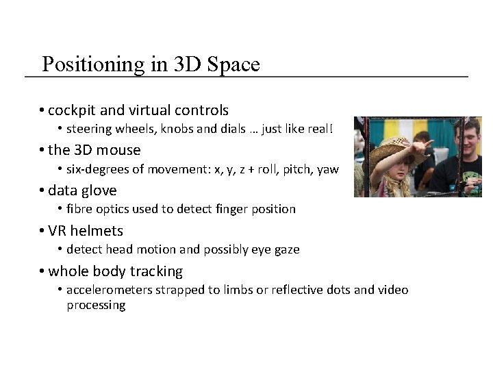 Positioning in 3 D Space • cockpit and virtual controls • steering wheels, knobs