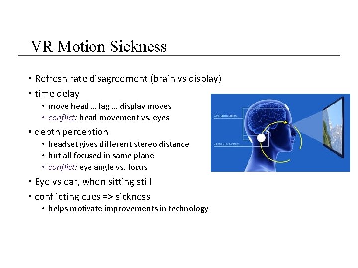 VR Motion Sickness • Refresh rate disagreement (brain vs display) • time delay •