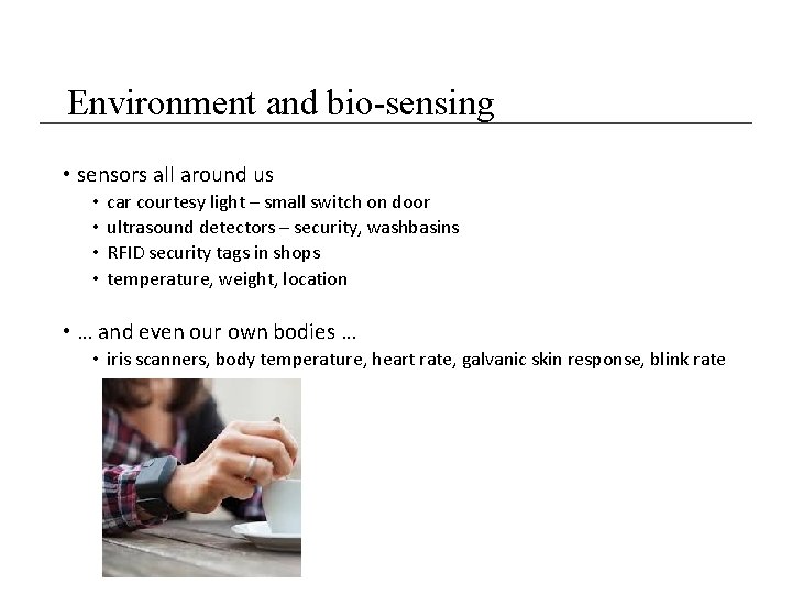 Environment and bio-sensing • sensors all around us • • car courtesy light –