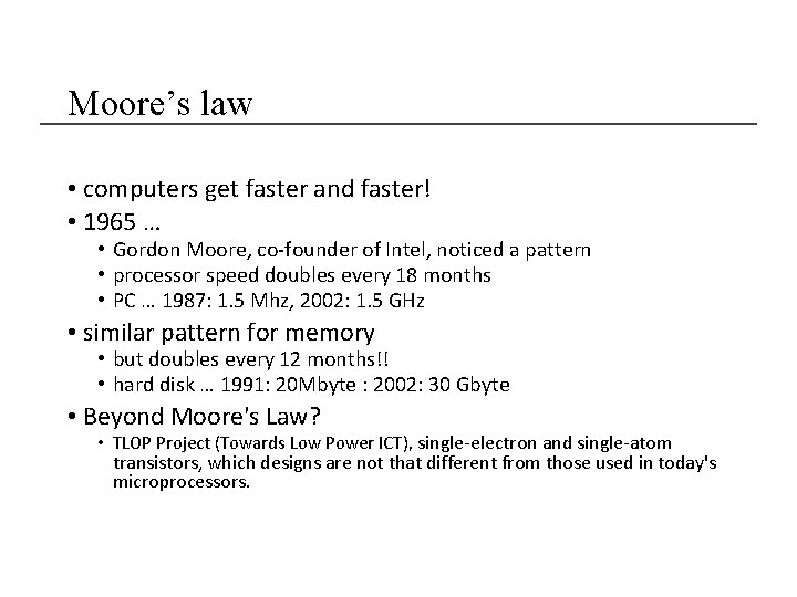 Moore’s law • computers get faster and faster! • 1965 … • Gordon Moore,