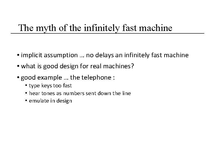 The myth of the infinitely fast machine • implicit assumption … no delays an