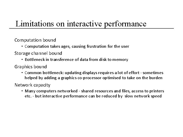 Limitations on interactive performance Computation bound • Computation takes ages, causing frustration for the