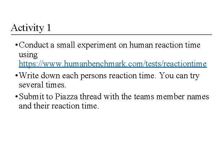 Activity 1 • Conduct a small experiment on human reaction time using https: //www.