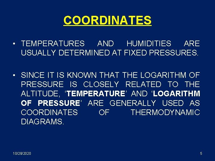 COORDINATES • TEMPERATURES AND HUMIDITIES ARE USUALLY DETERMINED AT FIXED PRESSURES. • SINCE IT