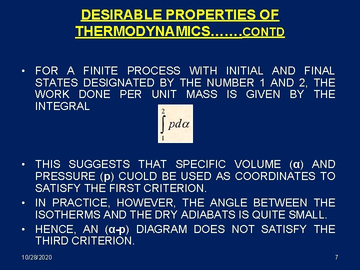DESIRABLE PROPERTIES OF THERMODYNAMICS……. CONTD • FOR A FINITE PROCESS WITH INITIAL AND FINAL
