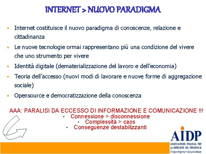 INTERNET > NUOVO PARADIGMA • Internet costituisce il nuovo paradigma di conoscenze, relazione e