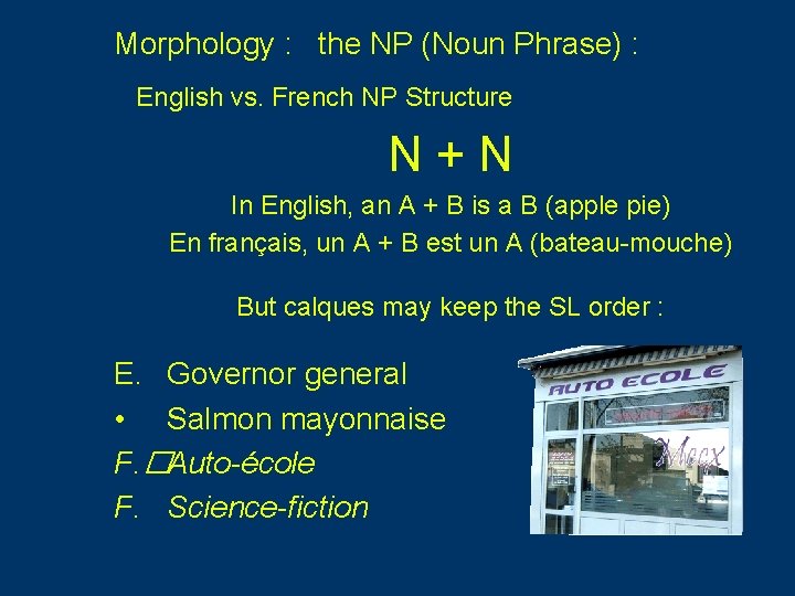 Morphology : the NP (Noun Phrase) : English vs. French NP Structure N + Morphology : the NP (Noun Phrase) : English vs. French NP Structure N +