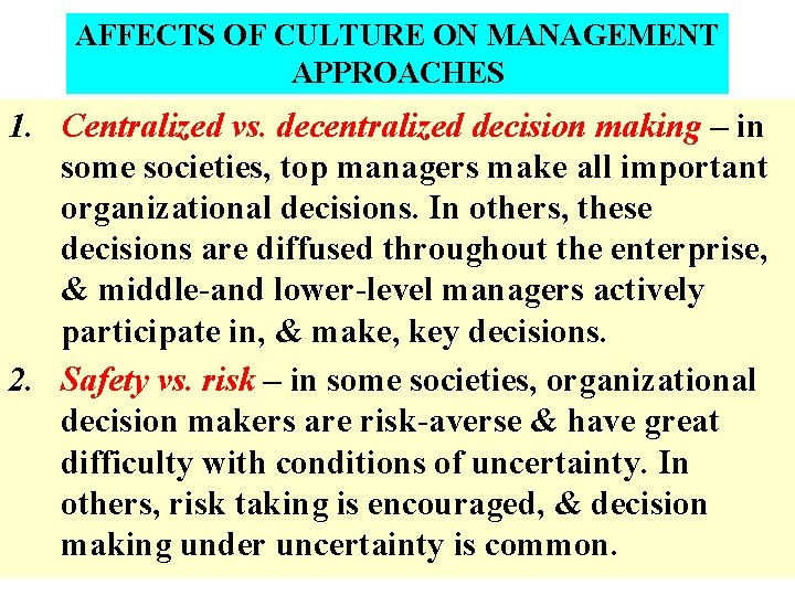 AFFECTS OF CULTURE ON MANAGEMENT APPROACHES 1. Centralized vs. decentralized decision making – in