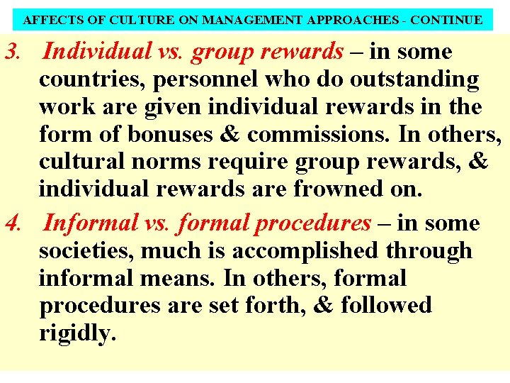 AFFECTS OF CULTURE ON MANAGEMENT APPROACHES - CONTINUE 3. Individual vs. group rewards –
