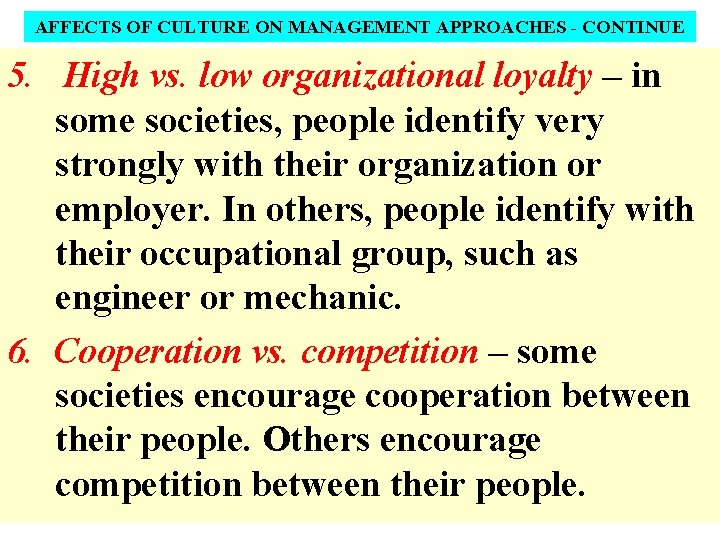 AFFECTS OF CULTURE ON MANAGEMENT APPROACHES - CONTINUE 5. High vs. low organizational loyalty