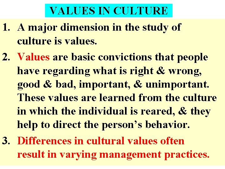 VALUES IN CULTURE 1. A major dimension in the study of culture is values.