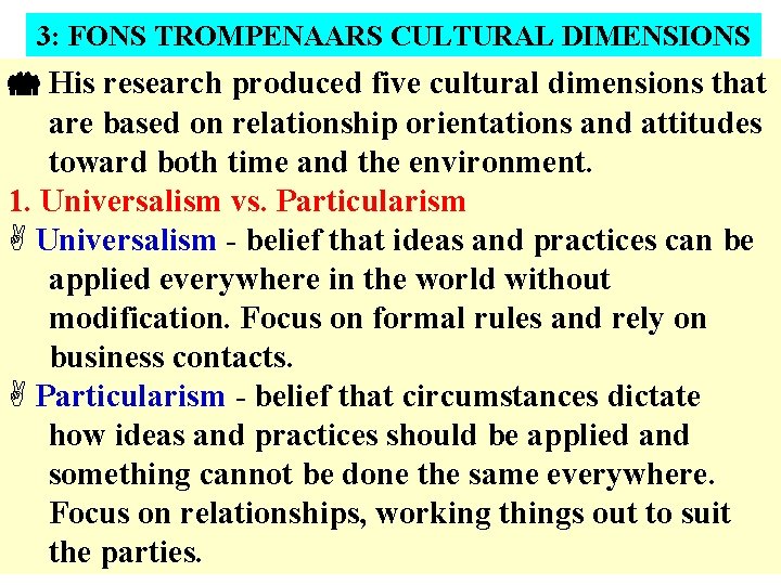 3: FONS TROMPENAARS CULTURAL DIMENSIONS His research produced five cultural dimensions that are based