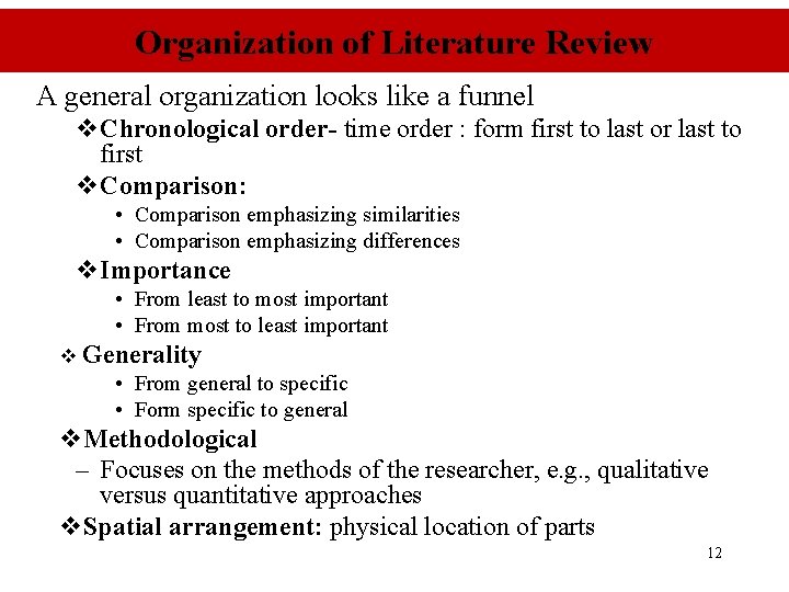 Organization of Literature Review A general organization looks like a funnel v. Chronological order-