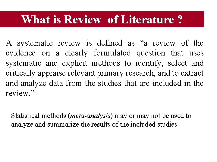 What is Review of Literature ? A systematic review is defined as “a review