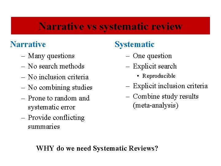 Narrative vs systematic review Narrative – – – Many questions No search methods No