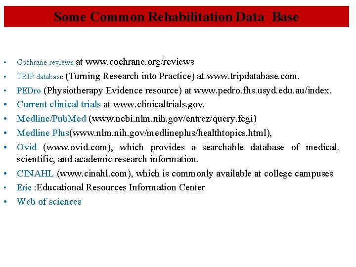 Some Common Rehabilitation Data Base • • • Cochrane reviews at www. cochrane. org/reviews