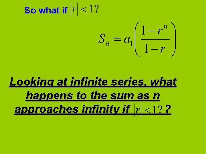 So what if Looking at infinite series, what happens to the sum as n
