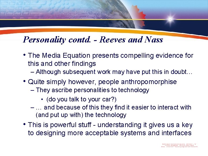 Personality contd. - Reeves and Nass • The Media Equation presents compelling evidence for