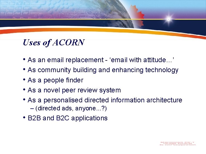 Uses of ACORN • As an email replacement - ‘email with attitude…’ • As