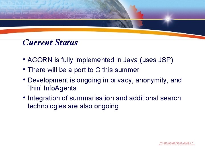 Current Status • ACORN is fully implemented in Java (uses JSP) • There will