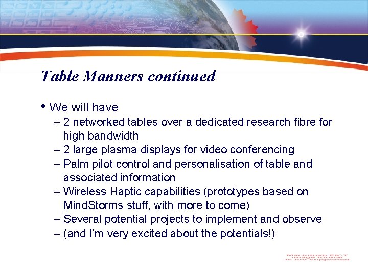 Table Manners continued • We will have – 2 networked tables over a dedicated