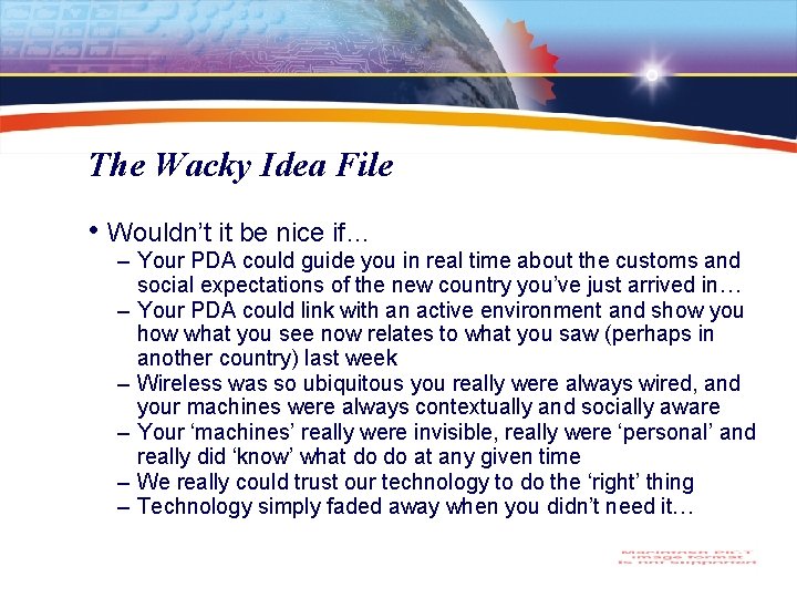 The Wacky Idea File • Wouldn’t it be nice if… – Your PDA could