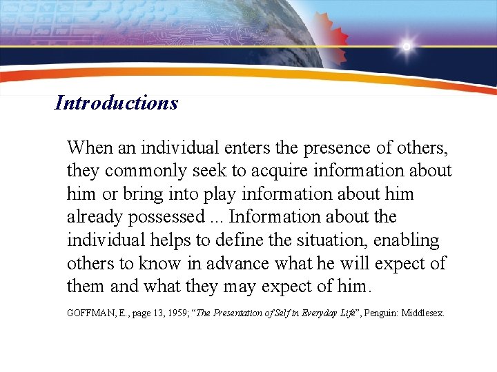 Introductions When an individual enters the presence of others, they commonly seek to acquire