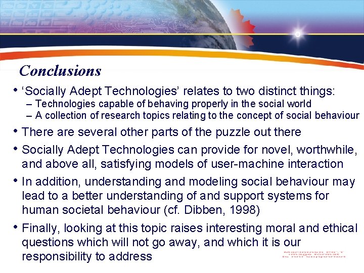 Conclusions • ‘Socially Adept Technologies’ relates to two distinct things: – Technologies capable of