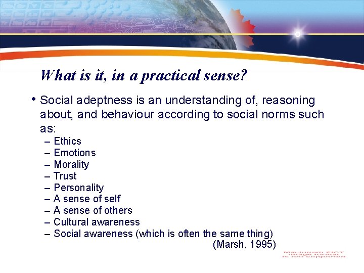 What is it, in a practical sense? • Social adeptness is an understanding of,