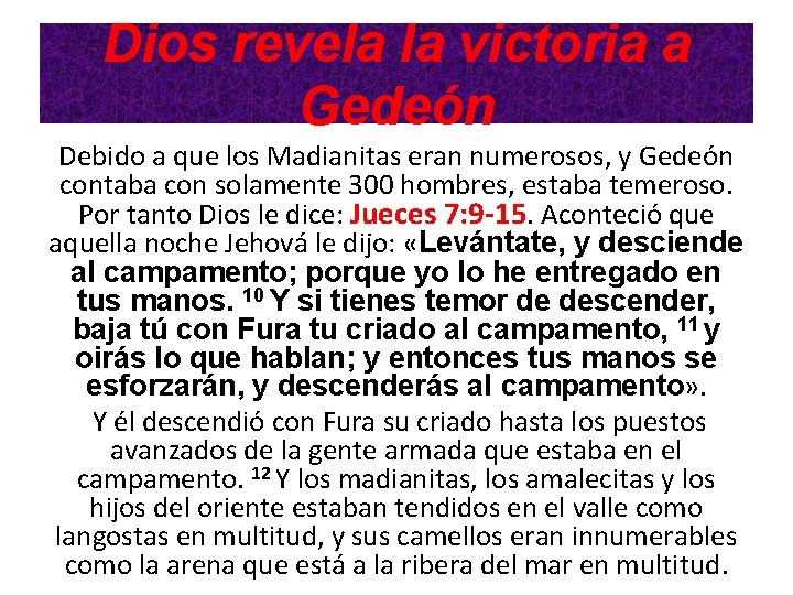 Dios revela la victoria a Gedeón Debido a que los Madianitas eran numerosos, y