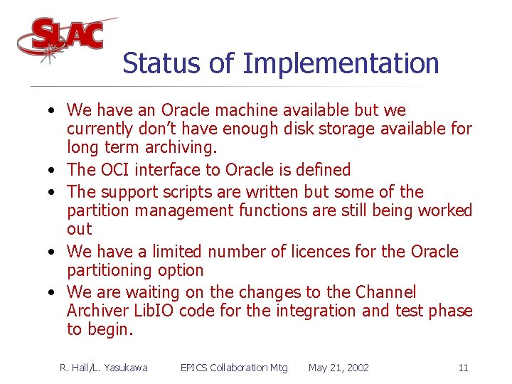 Status of Implementation • We have an Oracle machine available but we currently don’t