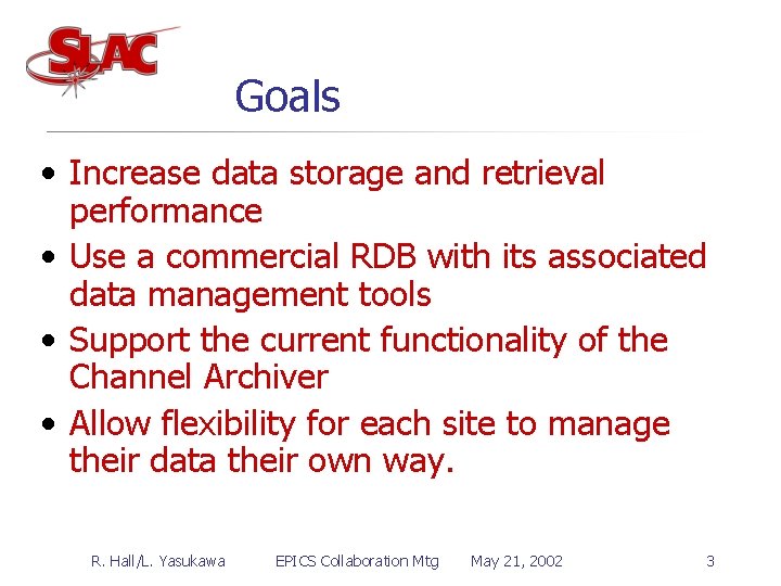 Goals • Increase data storage and retrieval performance • Use a commercial RDB with