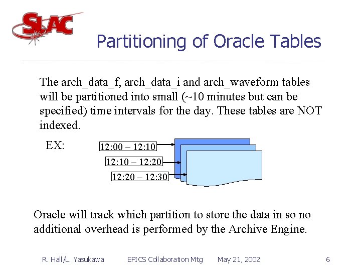 Partitioning of Oracle Tables The arch_data_f, arch_data_i and arch_waveform tables will be partitioned into