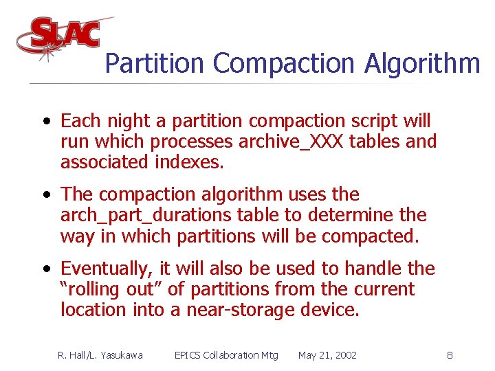 Partition Compaction Algorithm • Each night a partition compaction script will run which processes