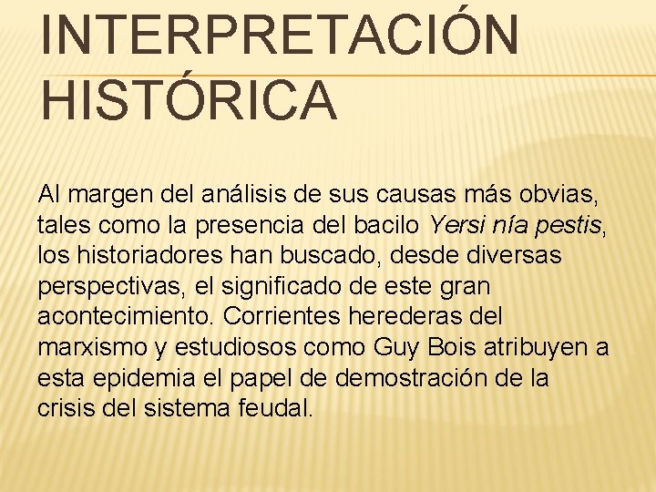 INTERPRETACIÓN HISTÓRICA Al margen del análisis de sus causas más obvias, tales como la