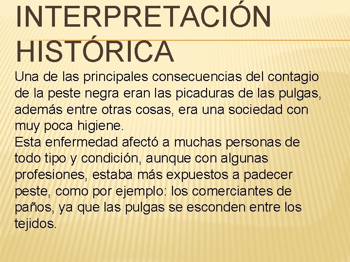 INTERPRETACIÓN HISTÓRICA Una de las principales consecuencias del contagio de la peste negra eran